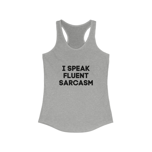 I speak fluent sarcasm shirt sarcastic humour gift for her gift for himtank Ideal Racerback Tank