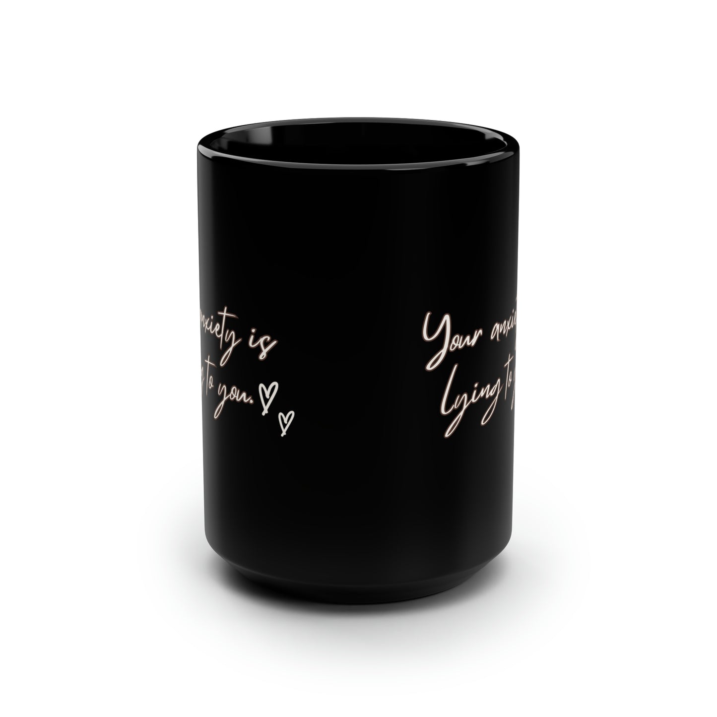 Your anxiety is lying to you mug Mental health matters sign mug Black ceramic Mug 15oz funny gift  office Christmas