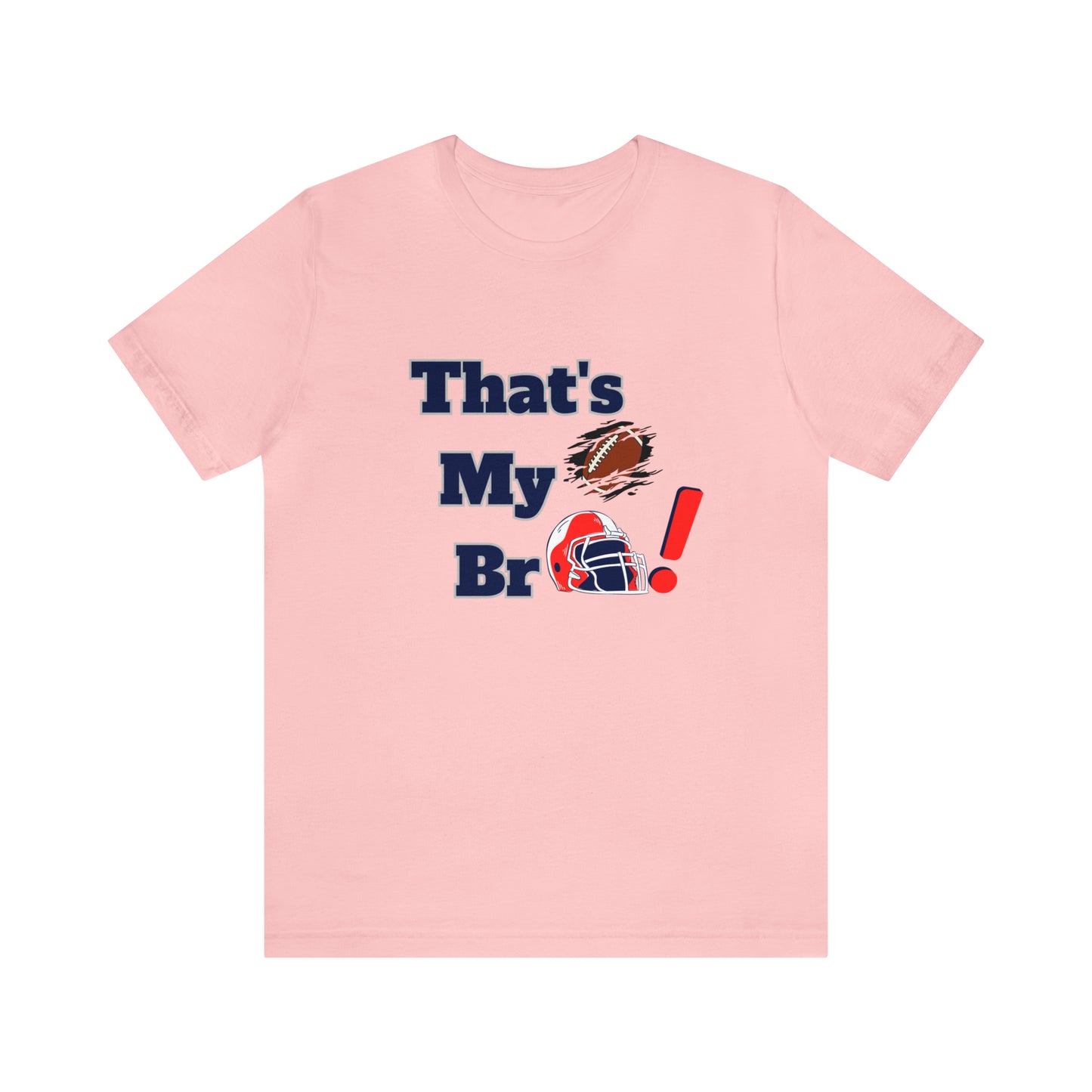 That's my Bro Footbball  shirt sister football shirt Brother football shirt game day shirt family gameday shirt gift for Mom gifts for mom vacation shirt gift for mom