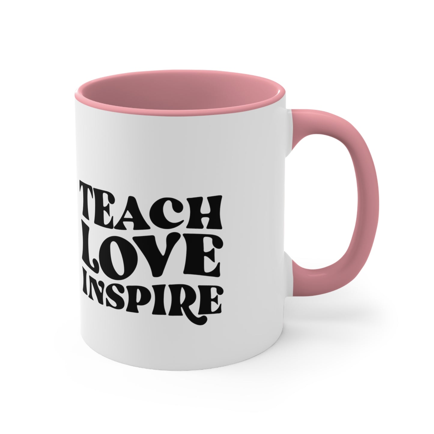 Teach love inspire mug teacher motivational gift birthday gift custom mug gift for best friend coffee tea gift for her gift for him 11oz
