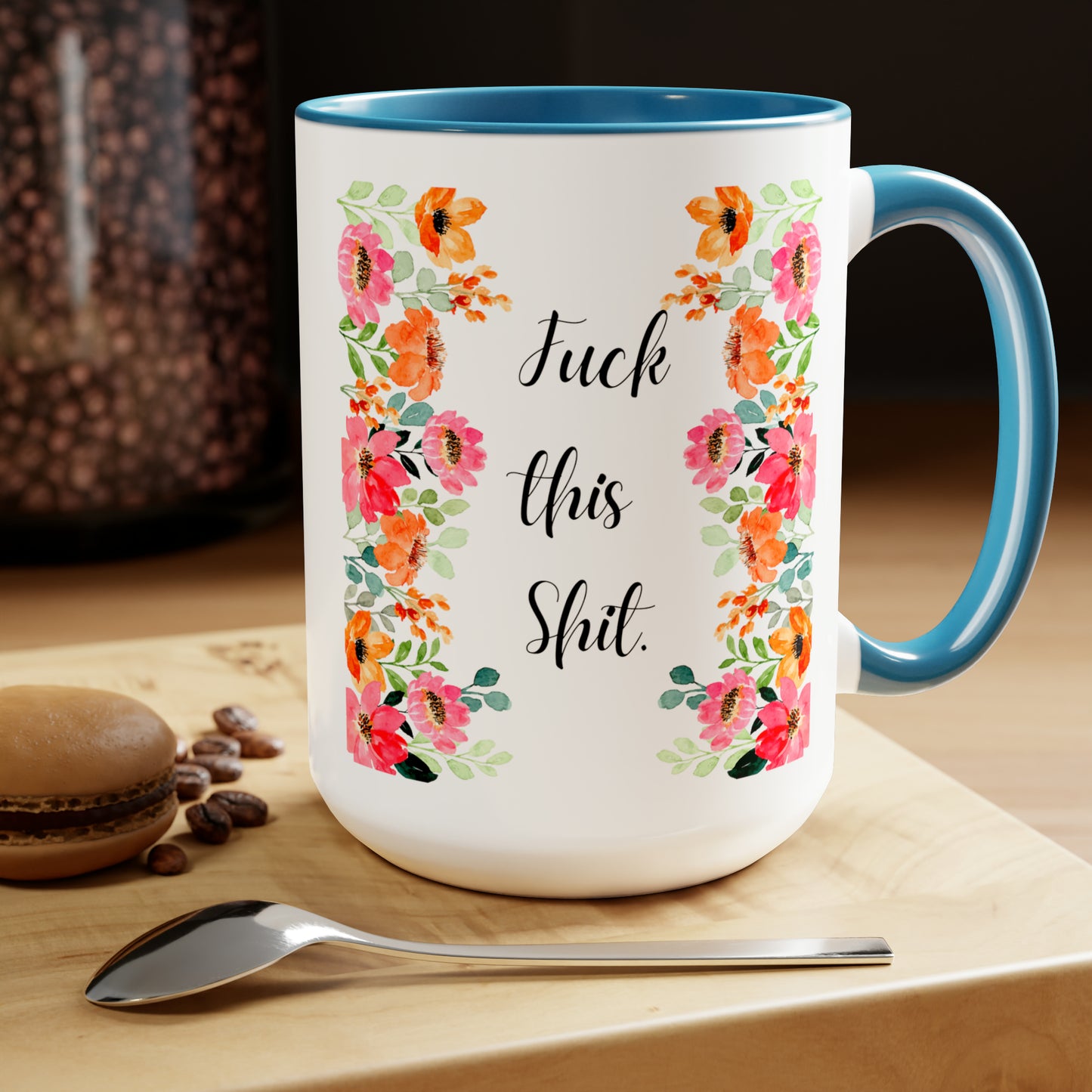 Funny Coffee Mug Fuck this shit mug Floral mug gift for her Mom Mother mama Mug funny gift for wife Coffee Mugs tea Christmas gift 15oz