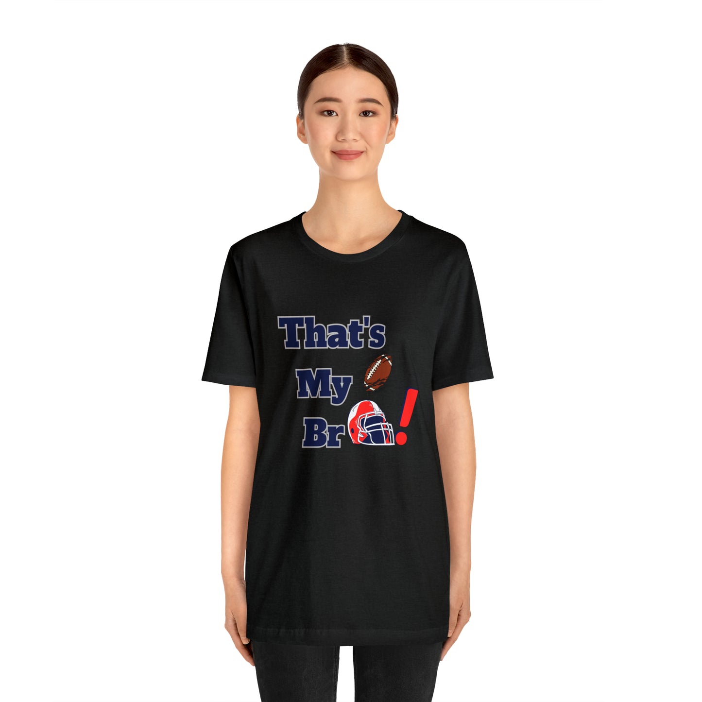 That's my Bro Footbball  shirt sister football shirt Brother football shirt game day shirt family gameday shirt gift for Mom gifts for mom vacation shirt gift for mom