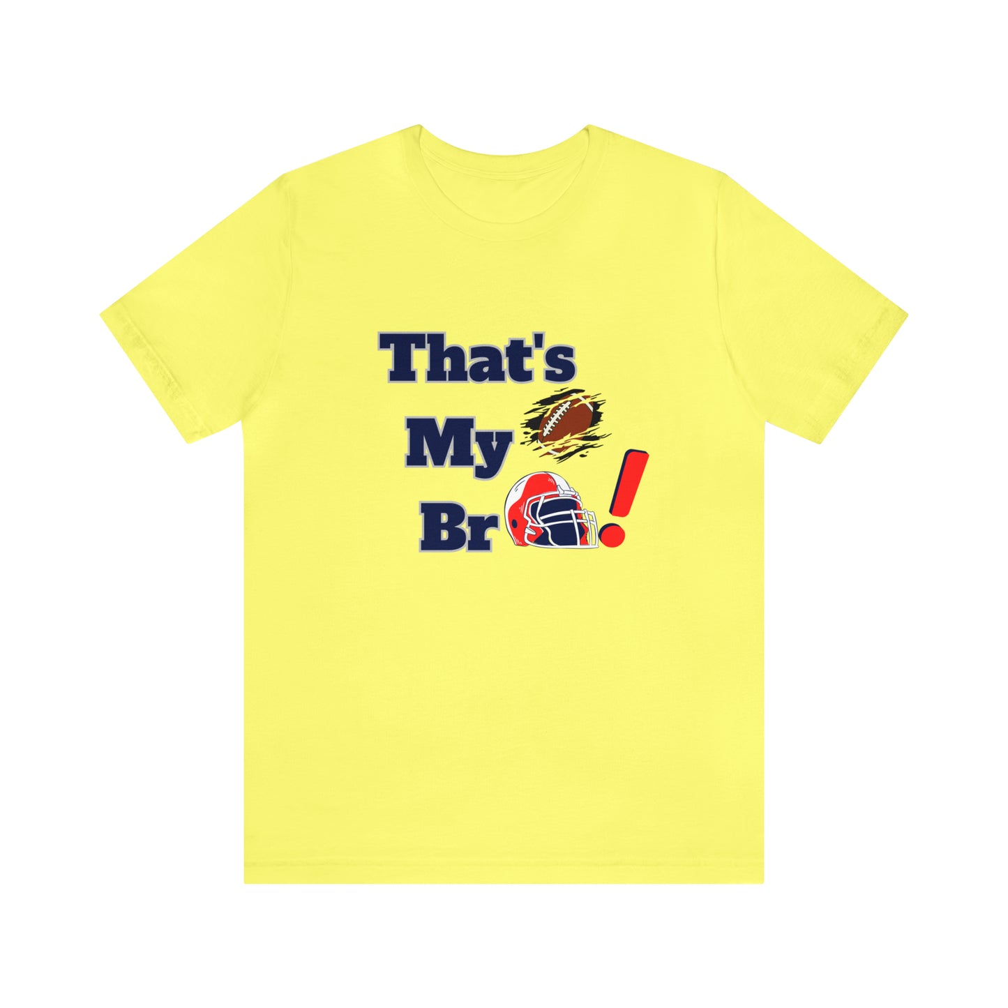 That's my Bro Footbball  shirt sister football shirt Brother football shirt game day shirt family gameday shirt gift for Mom gifts for mom vacation shirt gift for mom