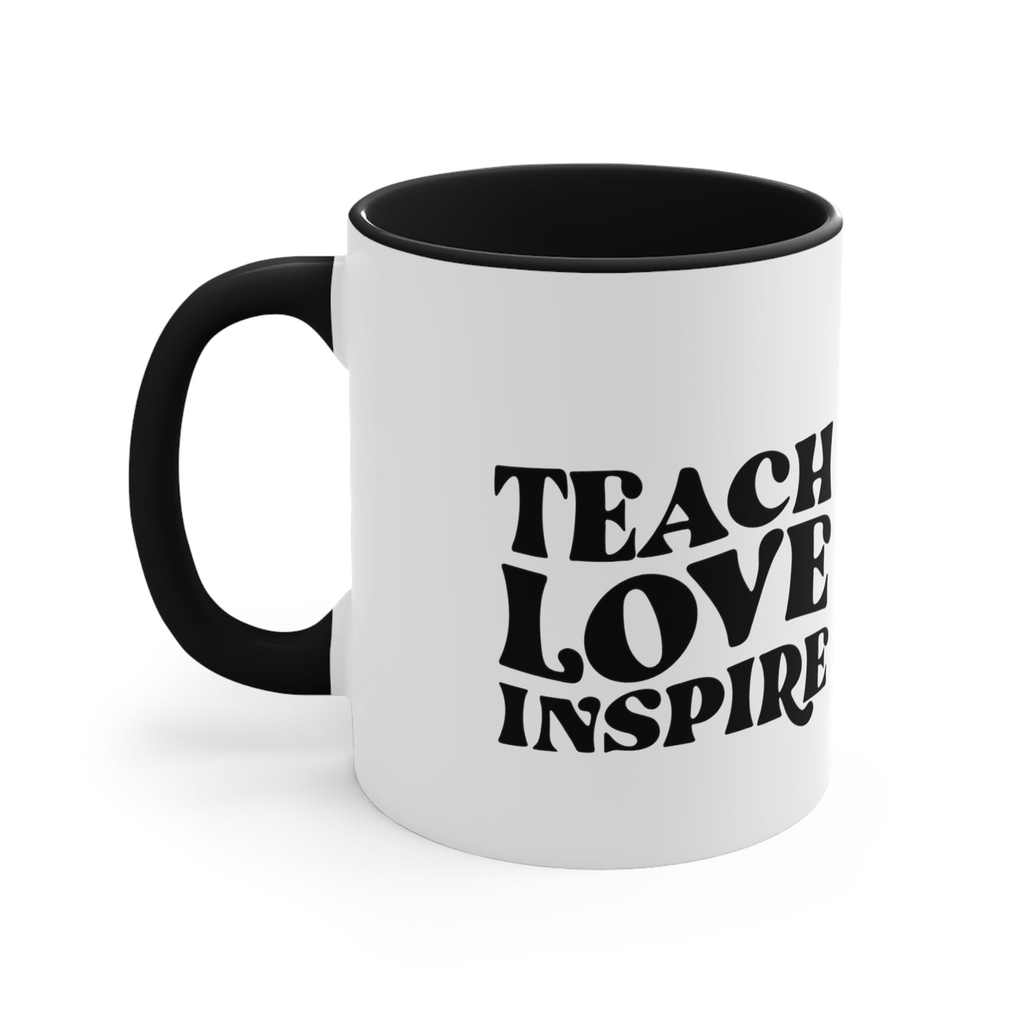 Teach love inspire mug teacher motivational gift birthday gift custom mug gift for best friend coffee tea gift for her gift for him 11oz