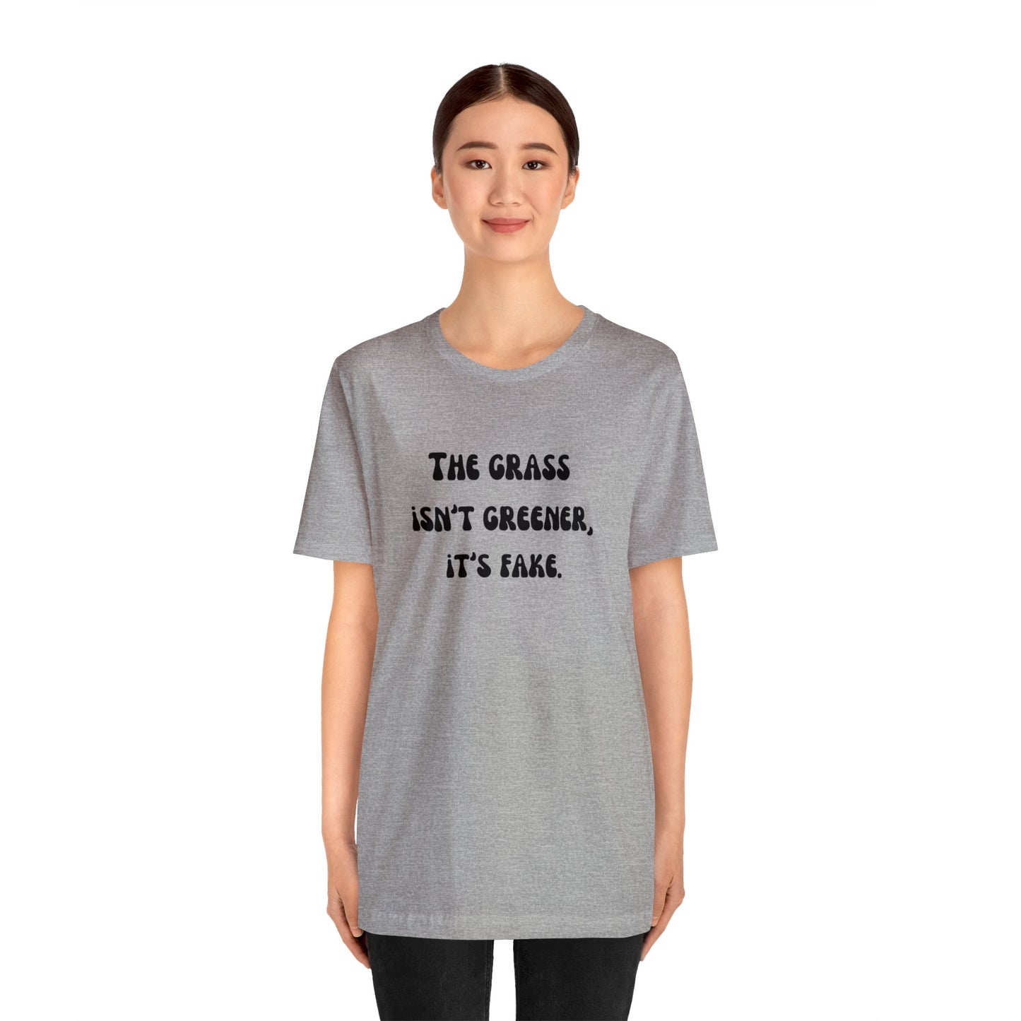 The grass isn't greener shirt fake grass funny aesthetic shirt unisex Funny adulting Christmas gift for her gift for him Christmas gift