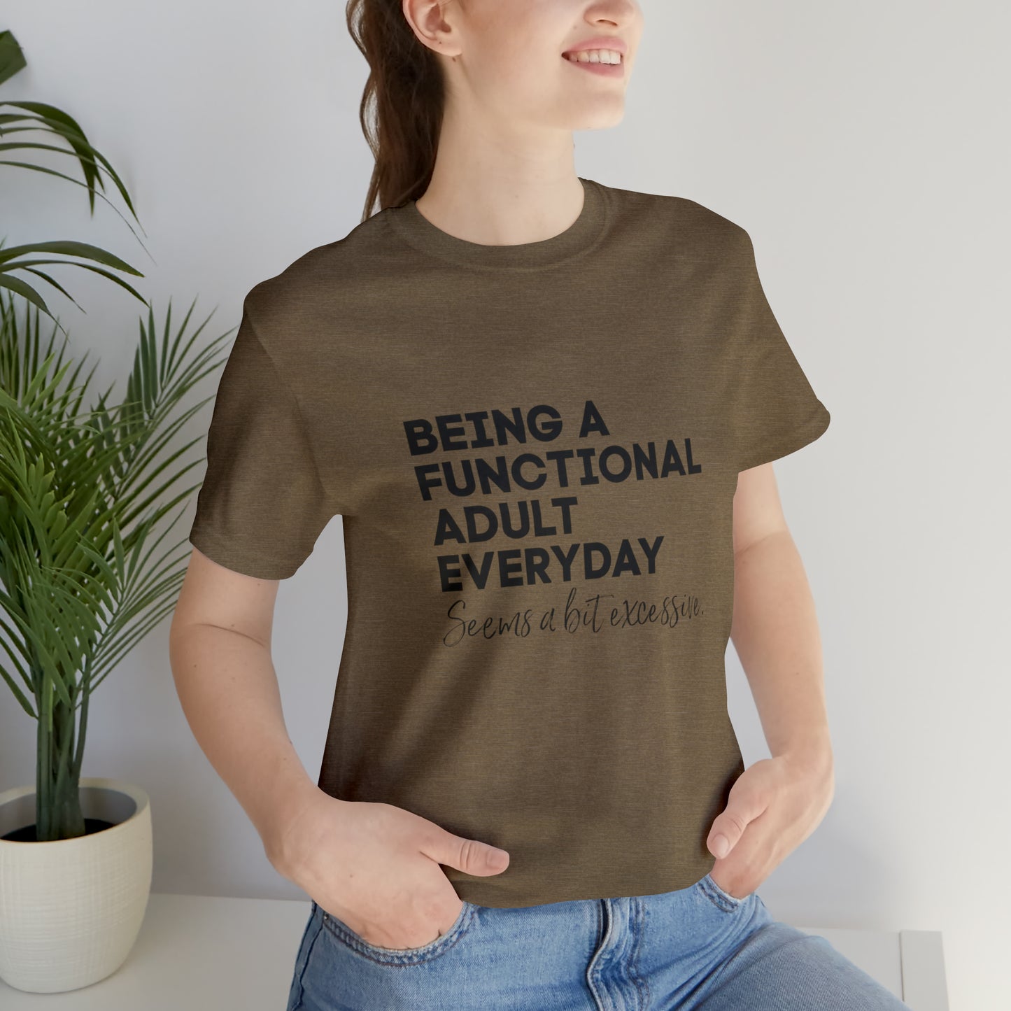 Being a functional adult shirt funny T-shirt birthday gift Christmas gifts Sweatshirt Gift for him Gift