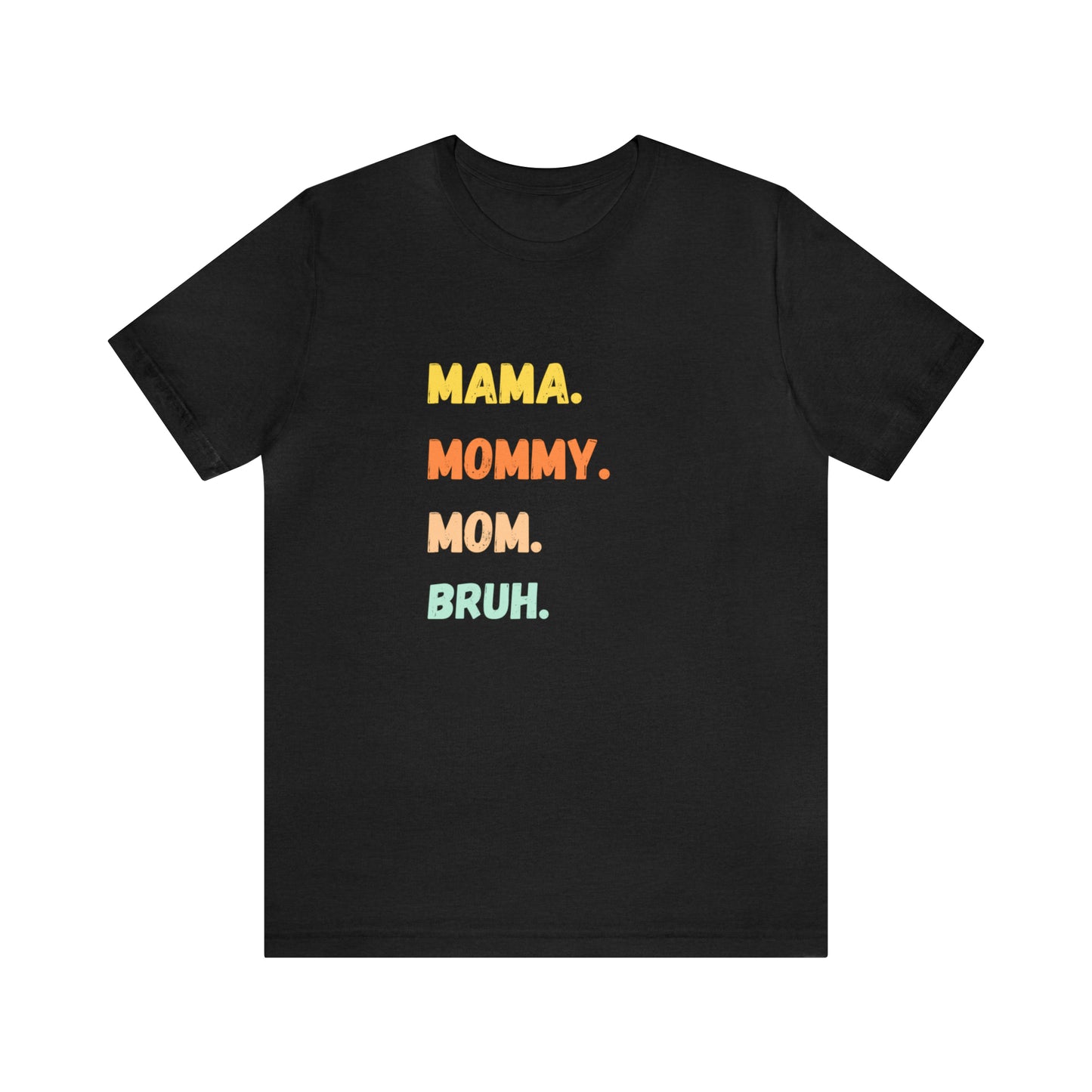 Mama Mommy Mom Bruh shirt, Mama shirt, gift for Mom, funny gifts for mom, vacation shirt, gift for mom, wife shirt, best friend gift,travel