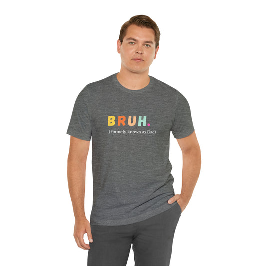 Bruh funny Dad shirt Dad t shirt gift for dad funny father's day gift for him vacation shirt best friend gift