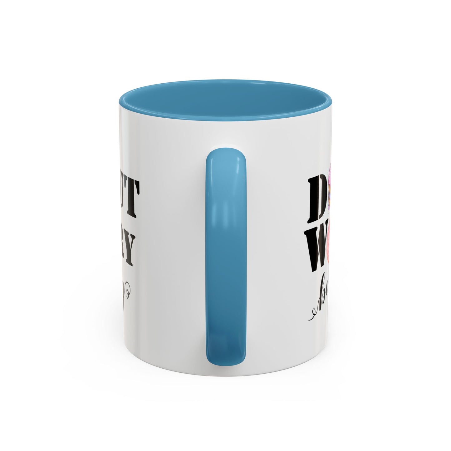 Donut worry mug funny positive mug Be happy Coworker Gift funny Boss Gift Christmas Office Gift Work Mug Office Mug inspiration Mug coffee