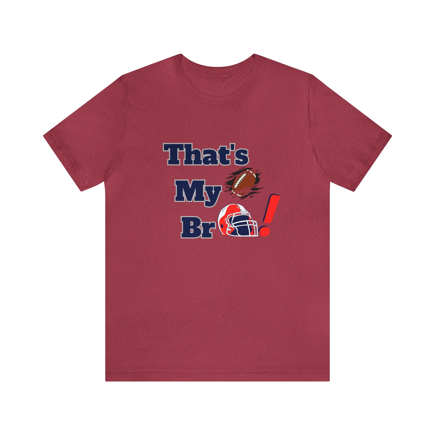 That's my Bro Footbball  shirt sister football shirt Brother football shirt game day shirt family gameday shirt gift for Mom gifts for mom vacation shirt gift for mom