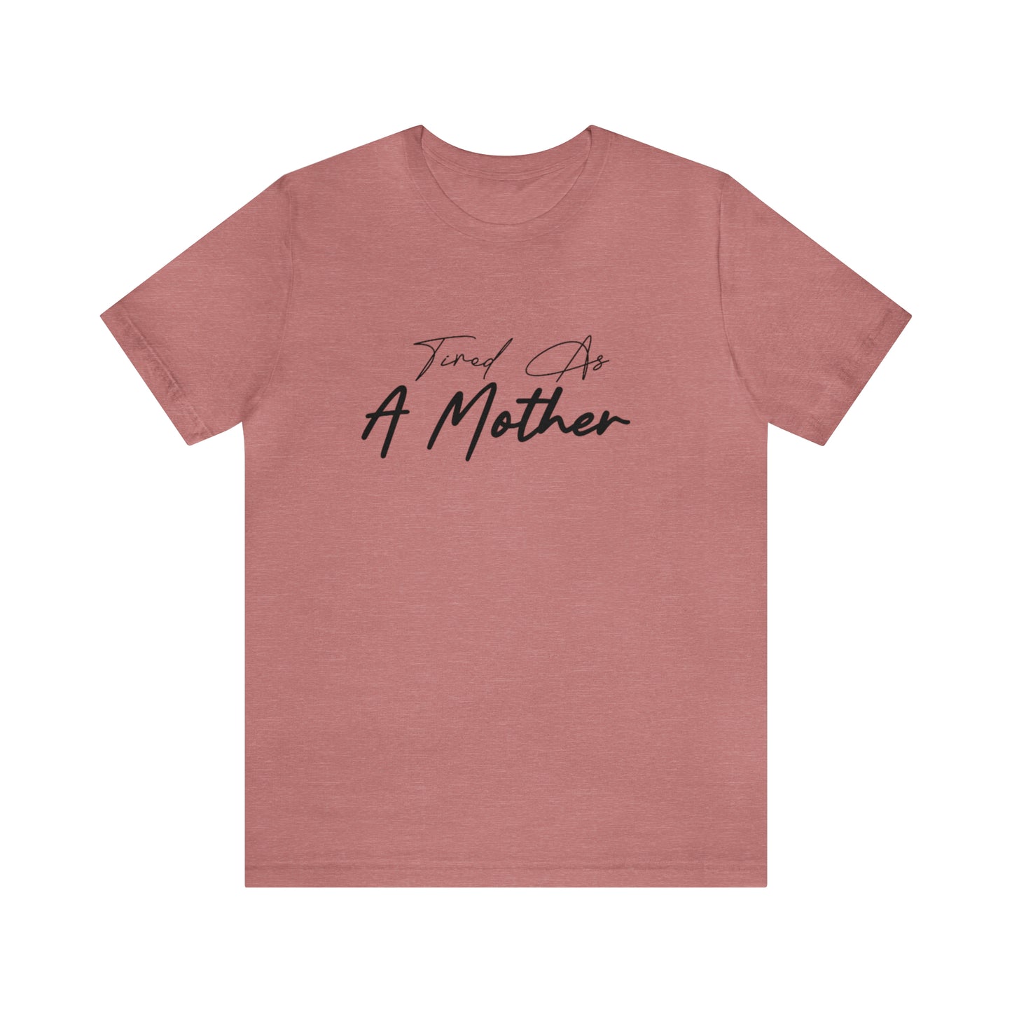 Tired as a Mother shirt, Mom mommy Mama shirt, gift for Mom, funny gifts for mom, vacation shirt,gym motivation shirt, best friend gift,