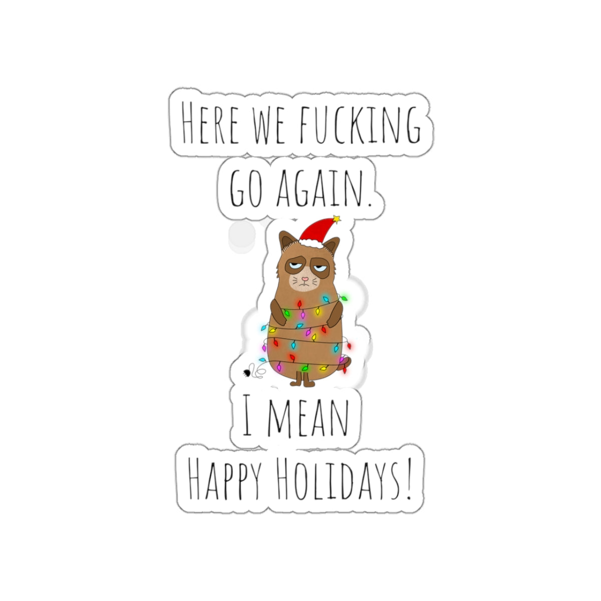 Grumpy cat Christmas sticker grumpy sticker funny coworker gift funny here we fucking go bestfriend gift KissCut Stickers Halloween stickers