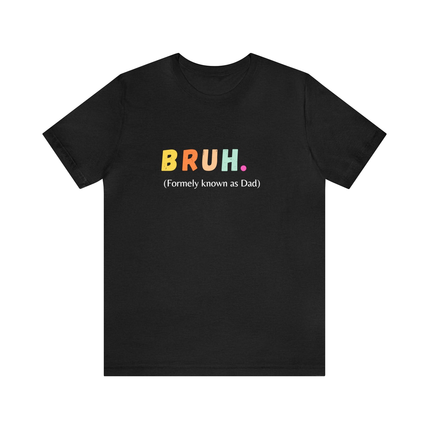 Bruh funny Dad shirt Dad t shirt gift for dad funny father's day gift for him vacation shirt best friend gift