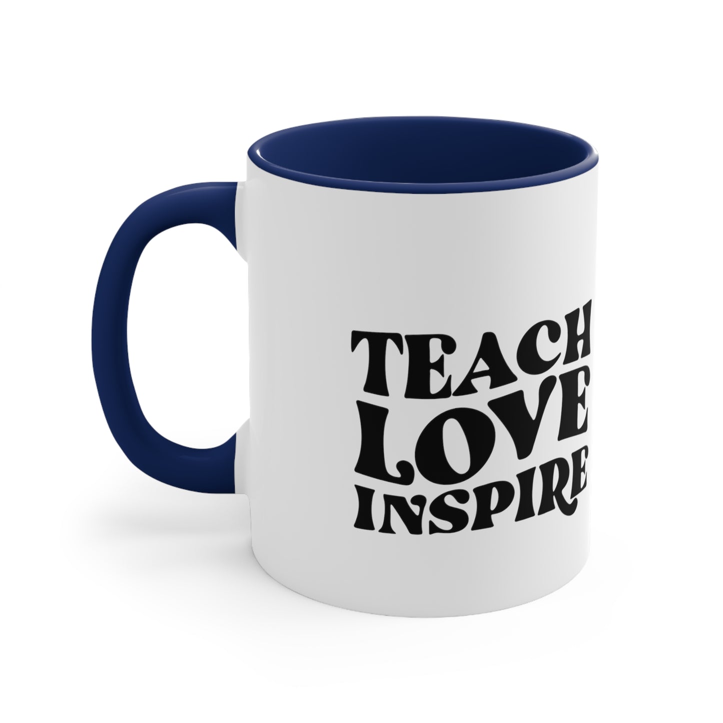 Teach love inspire mug teacher motivational gift birthday gift custom mug gift for best friend coffee tea gift for her gift for him 11oz