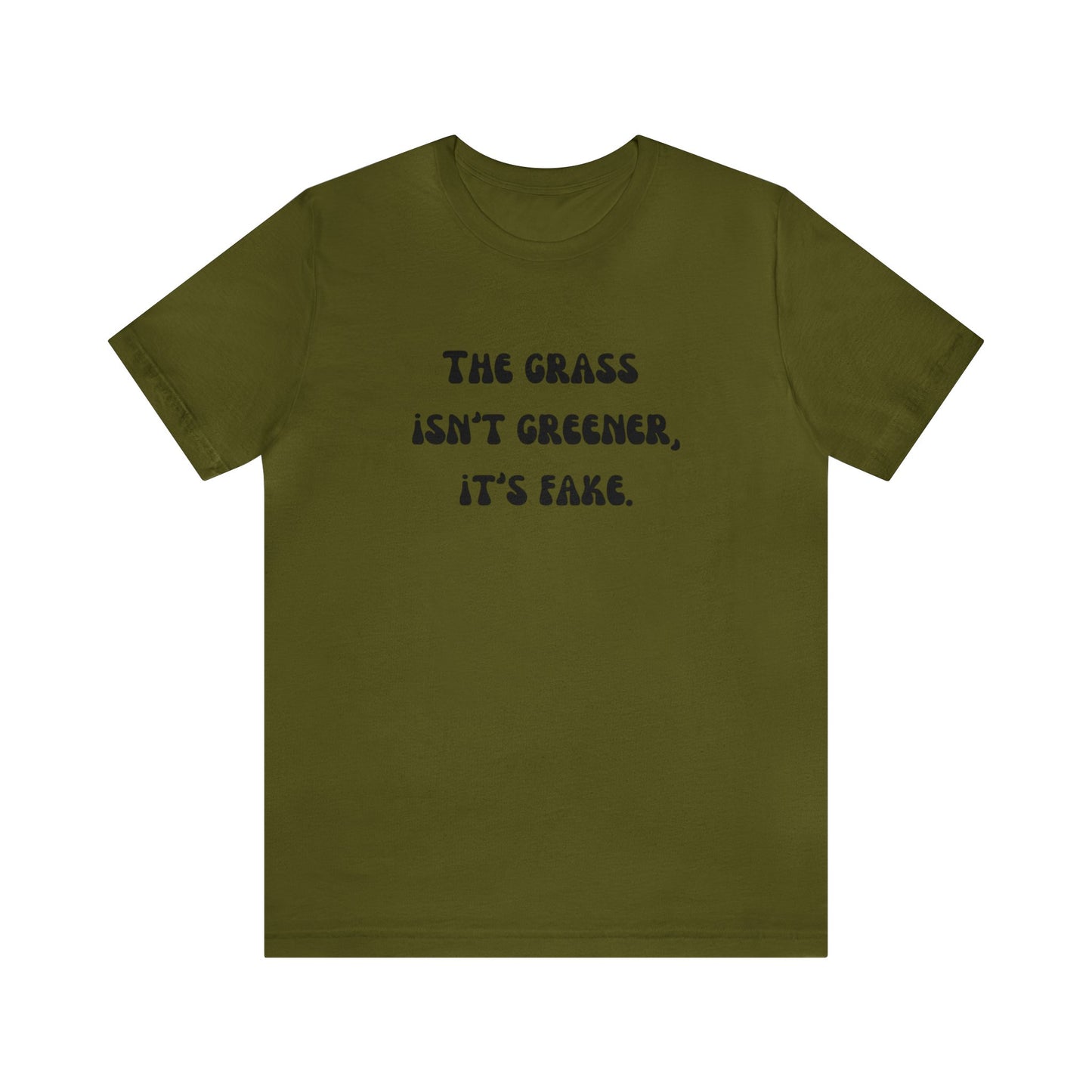 The grass isn't greener shirt fake grass funny aesthetic shirt unisex Funny adulting Christmas gift for her gift for him Christmas gift