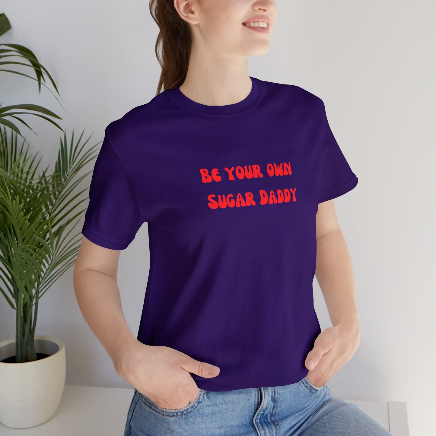Be your own sugar Daddy shirt birthday month Personalized birthday gift bridal Party Shirt gift for her gift for him Christmas gift Party