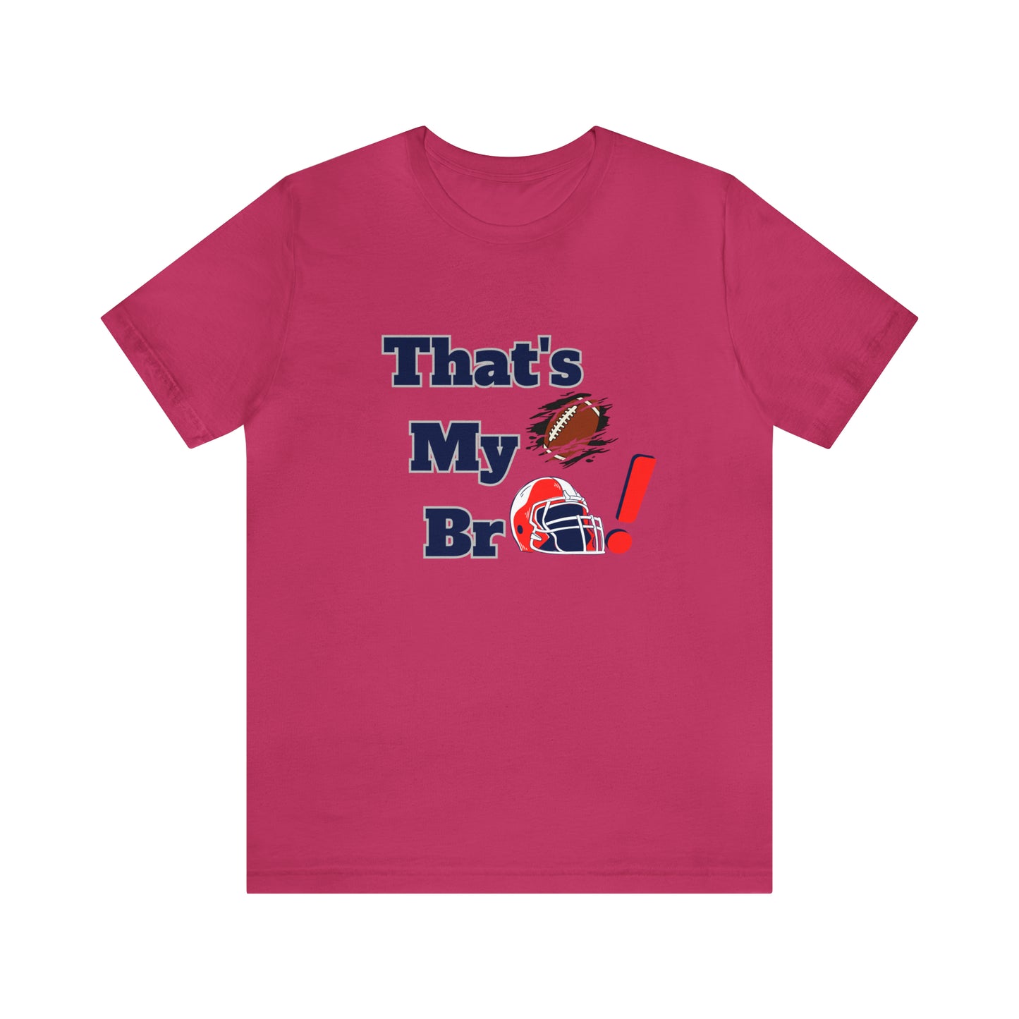 That's my Bro Footbball  shirt sister football shirt Brother football shirt game day shirt family gameday shirt gift for Mom gifts for mom vacation shirt gift for mom