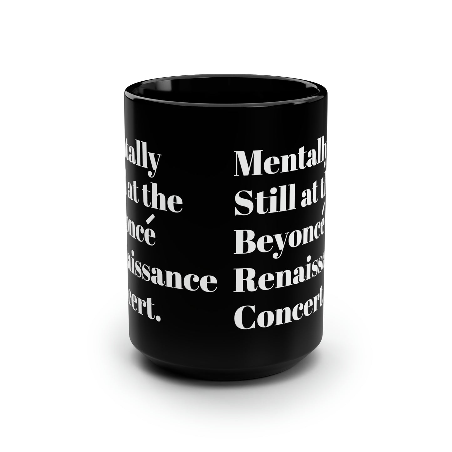 Mentally still Beyoncé concert Black ceramic Mug 15oz funny gift Queen Bey fan Renaissance World Tour Tickets BeyHive merch office Christmas